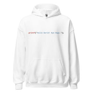 Op de afbeelding: Witte hoodie met de tekst "printf("Hello World! Bye Bugs.");" gedrukt op de voorkant.