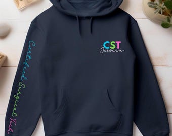 Personalized Certified Surgical Tech Hoodie, Custom Surg Tech Sweatshirt, Scrub Tech Pullover, Gift for CST graduate, Customized CST Apparel