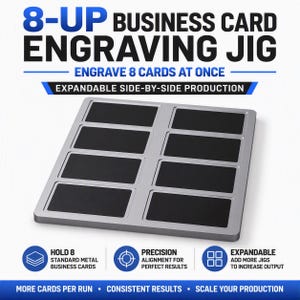May include: A silver-colored 8-up business card engraving jig with eight rectangular black recessed slots for holding cards. The text reads 8-UP BUSINESS CARD ENGRAVING JIG, ENGRAVE 8 CARDS AT ONCE, EXPANDABLE SIDE-BY-SIDE PRODUCTION, and more.
