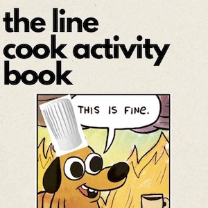 May include: A comic book cover with a cartoon dog wearing a chef's hat. The dog is sitting in front of a fire and says "This is fine." The cover is titled "The Line Cook Activity Book" and has the text "Issue #1 Deep Prep December 2024" at the bottom.
