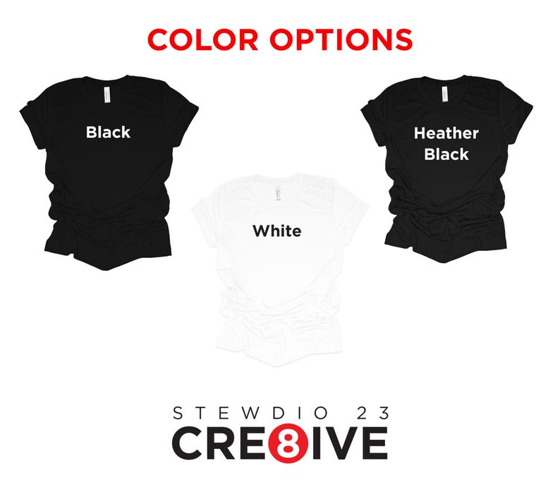 Puede incluir: Tres camisetas de diferentes colores: negro, blanco y negro jaspeado. Las camisetas est&aacute;n colocadas sobre un fondo blanco. El texto "COLOR OPTIONS" est&aacute; en la parte superior de la imagen. El texto "STEWDIO 23 CRE8IVE" est&aacute; en la parte inferior de la imagen.