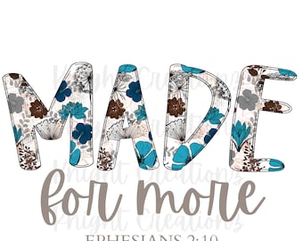 Made For More Ephesians 2:10 Floral Png, Transparent background, Sublimation, DTF