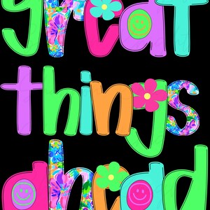 May include: A colorful graphic design with the text "great things ahead" in a bright, playful font. The letters are decorated with floral patterns and smiley faces.