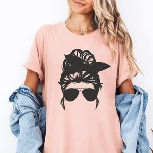 Messy Mom Bun Sunglasses Shirt, Gift for Mom, Mom Life Shirt, Mama Shirt, Shirt for Mother, Messy Hair Mom, Cute Mom Shirt, Mothers Day Tee