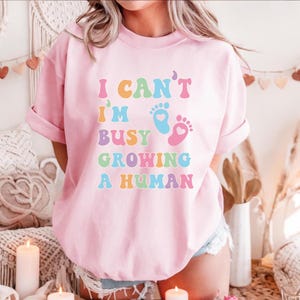 I Can&#39;t I Am Busy Growing A Human Shirt, Funny Mother Shirt Gift, First Time Mom Gift, Pregnancy Announcement Shirt, Maternity Shirt,Mom Tee
