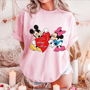 Mickey Minnie Love Shirt, Mickey Minnie I&#39;m Always With You Shirt, Disney Lover Shirt, Valentines Day Shirt, Disney Couple Shirt,Disney Gift