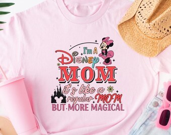 I Am A Disney Mom It's Like A Regular Mom But More Magical Shirt, Disney Mom Shirt, Disneyworld Mama Shirt, Disney Mother's Day, Disney Mom