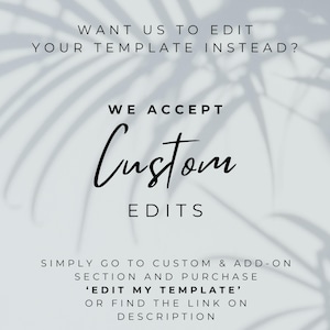 Puede incluir: Texto sobre un fondo blanco con una sombra de una hoja de palmera. El texto dice: "WANT US TO EDIT YOUR TEMPLATE INSTEAD? WE ACCEPT Custom EDITS SIMPLY GO TO CUSTOM & ADD-ON SECTION AND PURCHASE 'EDIT MY TEMPLATE' OR FIND THE LINK ON DESCRIPTION"
