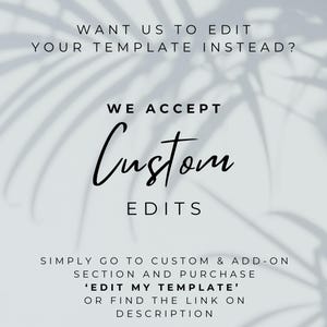 May include: A light gray background with text that reads "WANT US TO EDIT YOUR TEMPLATE INSTEAD?" and "WE ACCEPT Custom EDITS". Additional text encourages customers to purchase custom edits.