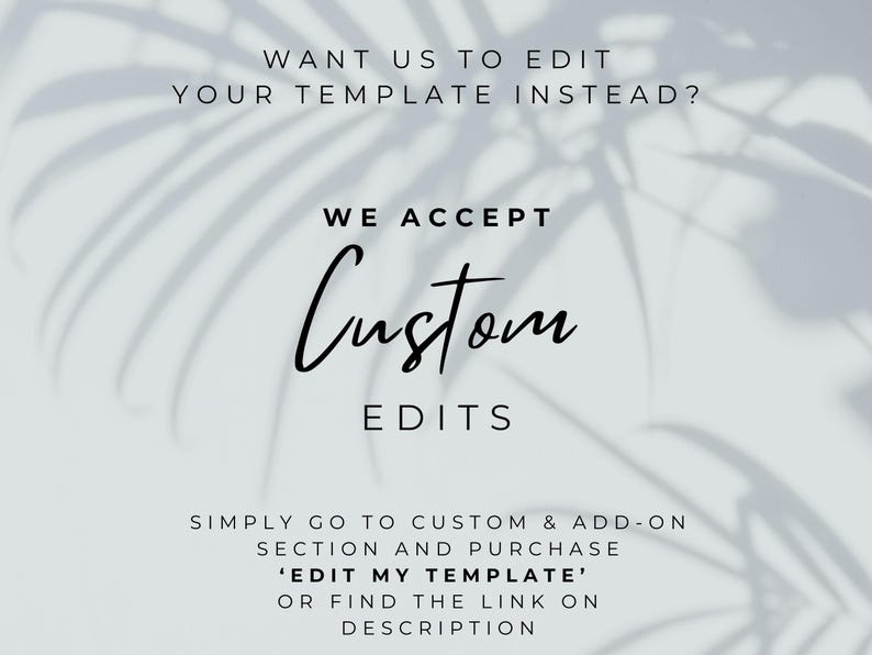 May include: A light gray background with text that reads "WANT US TO EDIT YOUR TEMPLATE INSTEAD?" and "WE ACCEPT Custom EDITS". Additional text encourages customers to purchase custom edits.