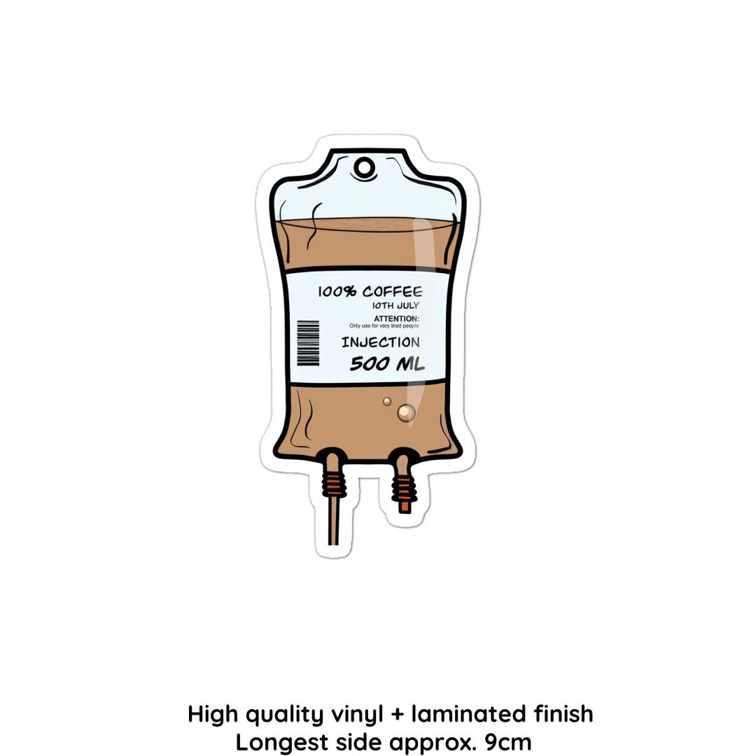 Iv Injection Sticker Vinyl Laminated Sticker Waterproof Decal – “IV Bag Labeled 100% Coffee ...