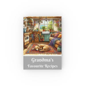 May include: A book cover featuring a rustic kitchen scene with a dog sleeping on a colourful rug. The text on the cover reads "Grandma's Favourite Recipes".