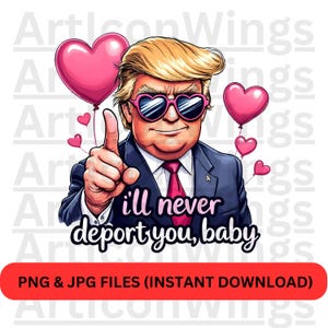 Trump Valentines Day PNG & JPG - Lustiger Präsident Donald Trump Valentine PNG - Ich werde Sie niemals Baby Valentine Design abschieben
