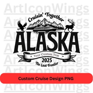 Custom Alaska Cruise 2025 PNG - Custom Alaska Cruise 2024 Shirt Design - 2024 Alaska Map - Cruise Shirts Ideas Cruise PNG