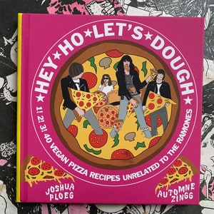 Hey Ho Let&#39;s Dough: 1! 2! 3! 40 Vegan Pizza Recipes Unrelated to the Ramones