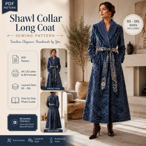 May include: A digital PDF sewing pattern for a long coat with a shawl collar. The pattern includes instructions for sizes XS to 3XL, printable in A4, US Letter, and A0 formats. It features a step-by-step photo guide and is designed for beginners.