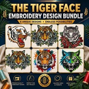 May include: A digital embroidery design bundle titled THE TIGER FACE EMBROIDERY DESIGN BUNDLE featuring six distinct tiger head illustrations. The designs include tigers with floral accents, a roaring tiger, and a colorful paint splatter tiger motif.