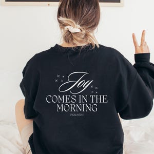 Joy Comes In The Morning Christian Sweatshirt, Bible Verse Religious Crewneck, Christian Clothing, Inspirational Jumper, Religious Gift