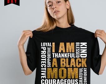I Am a Black Mom Shirt,Confident Loyal Supportive Grateful Tee,Empowering Gift for Black Mothers ,Colorful Glitter Word Art,Black mom shirt