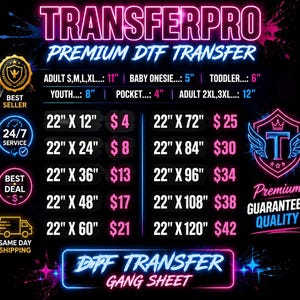 May include: A black informational chart for TransferPro Premium DTF Transfers featuring neon pink and blue text. It lists various sizes for adult, youth, toddler, and baby apparel, alongside a detailed price list for gang sheets in inches.