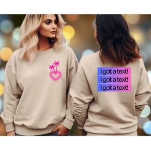 I got a text 2 sided Shirt, Coupled up T-Shirt, Love Island Inspired Sweatshirt, Casa Amor Hoodie, Reality TV, Hot Bombshell, Front and Back