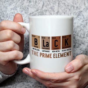 Black The Prime Element Mug Chemistry Science Coffee Cup Bold Statement Gift Black Power Proud Afrocentric Present Black history month gift