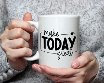 Make Today Great Mug Inspirational Gift for Women Motivational Coffee Cup Positive Quote gift Encouraging Tea Mug morning motivation gift