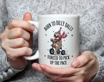 Funny Work Mug – Born to Dilly Dally Forced to Pick Up the Pace – Humorous Gift for Procrastinators, slow Colleague gift funny gift