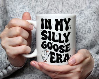 In My Silly Goose Era Mug Goose Lover Gift Birthday Gift for her gift for him coffee mug coffee cup Cute animal Mug Unique Novelty Mug