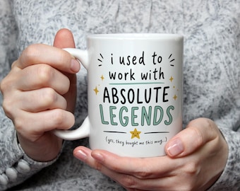 I Used To Work With Absolute Legends Mug Funny Leaving Gift For Coworker Colleague Work Friend New Job Goodbye Present From Team