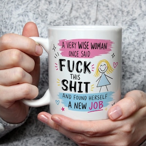 Een zeer wijze vrouw zei ooit: fuck deze shit en vond een nieuwe baan mok grappig afscheidscadeau voor collega werk bestie kantoor afscheidscadeau