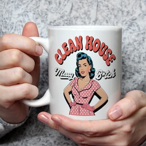 Clean House Messy Bitch Mug Funny Sass Quote Coffee Cup Rude Woman Gift Bold Home Humour Mug for Sassy Friends and Housewives Messy Friend