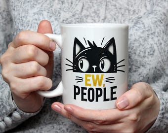 Ew People Cat Mug Funny Anti Social Mug for Cat Lovers Sarcastic Gift Introvert Coffee Cup with Moody Cat for Friends or Colleagues Cat Mum