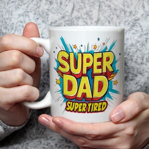 Super Dad Super Tired Mug Funny Dad Coffee Cup Gift for New Dads Sleep Deprived Parents Fathers Day Present for Him Tea Lover Mug New Dad
