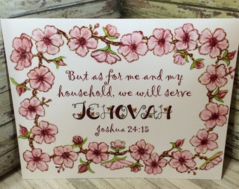8 1/2" x 11" Print ~ Blossoms Border - "But As For Me And My Household, We Will Serve Jehovah" ~Joshua 24:15 Scripture ~ Chalk Pastels Art