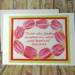 Baptism Greeting Card ~ Those who gladly accepted his word were baptized ~ Acts 2:41 Scripture ~ Red Tulips