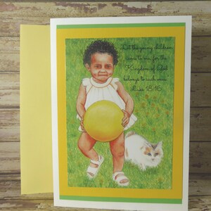 May include: A greeting card featuring a colourful illustration of a young girl holding a yellow ball. The girl is wearing a white dress and has brown skin and dark hair. A white and orange cat is sitting in the grass behind her. The card has a green, yellow and white border and includes the text "Let the young children come to me, for the Kingdom of God belongs to such ones. Luke 18:16."