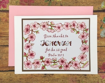 Give Thanks to Jehovah for He is Good - Psalm 107:1 Scripture ~ 5" x 7" Greeting Card ~ Floral Blossoms Border