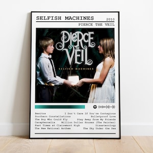 May include: A black and white poster with the album cover for "Selfish Machines" by Pierce the Veil. The album cover features two people standing in front of a dark background. The album title is written in large, white letters. The album release date, "2010", is written in smaller white letters below the album title. The album title is also written in smaller white letters at the bottom of the poster. The poster also includes a list of song titles from the album.