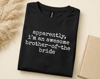 Awesome Brother of the Bride Shirt Wedding Party Gift Idea Brother of Bride Hoodie Funny Wedding Shirt Brother of Bride Gift Bridal Party