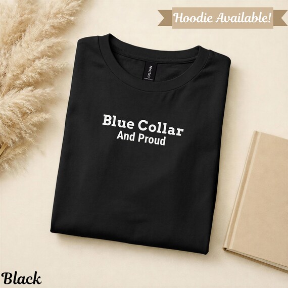 Blue Collar And Proud Shirt Labor Worker Hoodie Gift Tradesman Shirt Union Worker Tee Skilled Trades Tee Work Ethic Shirt Appreciation