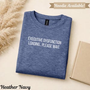 Executive Dysfunction Loading Please Wait Shirt makes a funny sarcastic hoodie for neurodivergent minds a perfect brain fog gift image 6