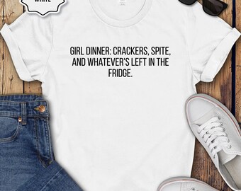 Girl dinner crackers spite and whatevers left in the fridge Shirt funny shirt for women humor shirt witty hoodie cozy sweatshirt gift idea