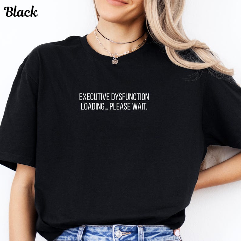 Executive Dysfunction Loading Hoodie, ADHD Awareness Shirt, Funny Neurodivergent Gift, Brain Fog Quote, Mental Health Humor