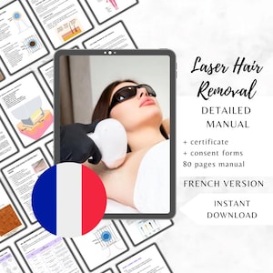 May include: A digital tablet displays a woman undergoing laser hair removal. The image is surrounded by pages of diagrams and the French flag. Text on the right reads "Laser Hair Removal DETAILED MANUAL" and "FRENCH VERSION".