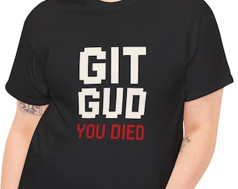Git Gud You Died-T-shirt: grappig pixelgamer-T-shirt
