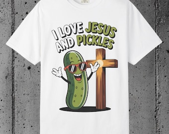 Pickles and Jesus Tee: Funny Christian Foodie T-Shirt
