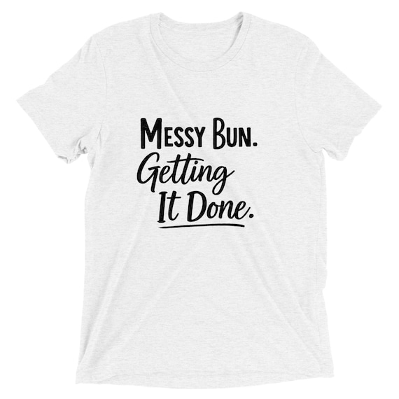Messy Bun Getting It Done Short sleeve t-shirt