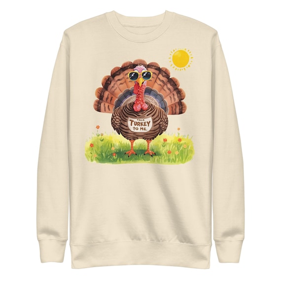 Talk Turkey to Me Unisex Premium Sweatshirt
