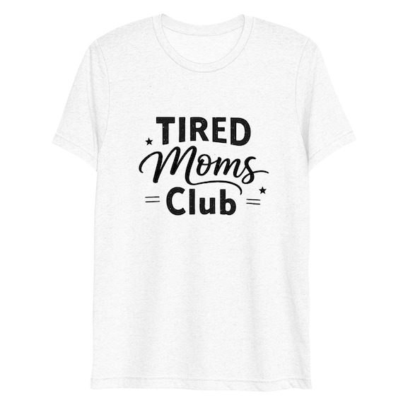 Tired Moms Club Short sleeve t-shirt